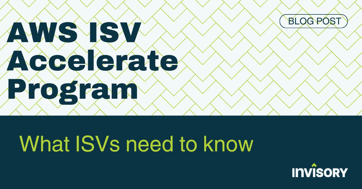 AWS ISV Accelerate Program: What ISVs Need To Know - Invisory