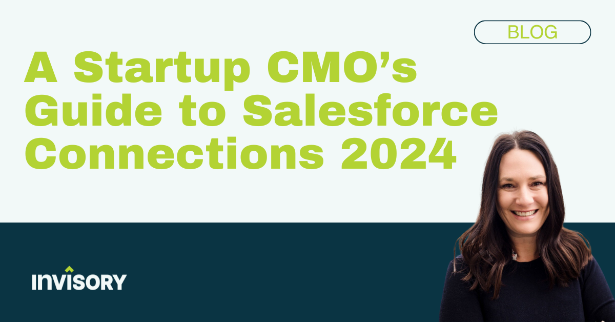 A Startup CMO’s Guide to Salesforce Connections 2024 Invisory